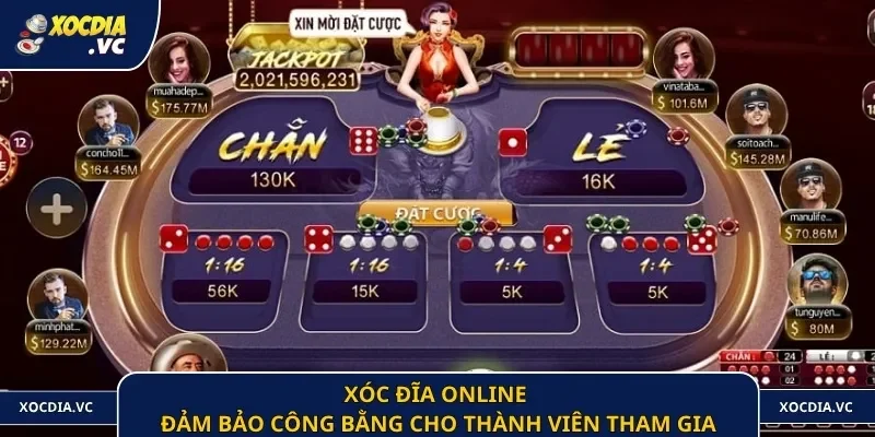 Xóc đĩa online đảm bảo công bằng cho thành viên tham gia